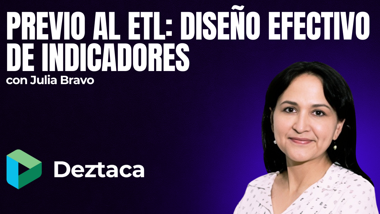 Previo al ETL: Diseño efectivo de indicadores con Julia Bravo
