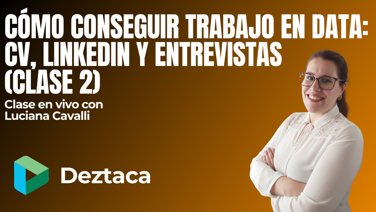 Cómo conseguir trabajo en Data: CV, LinkedIn y entrevistas (clase 2) con Luciana Cavalli