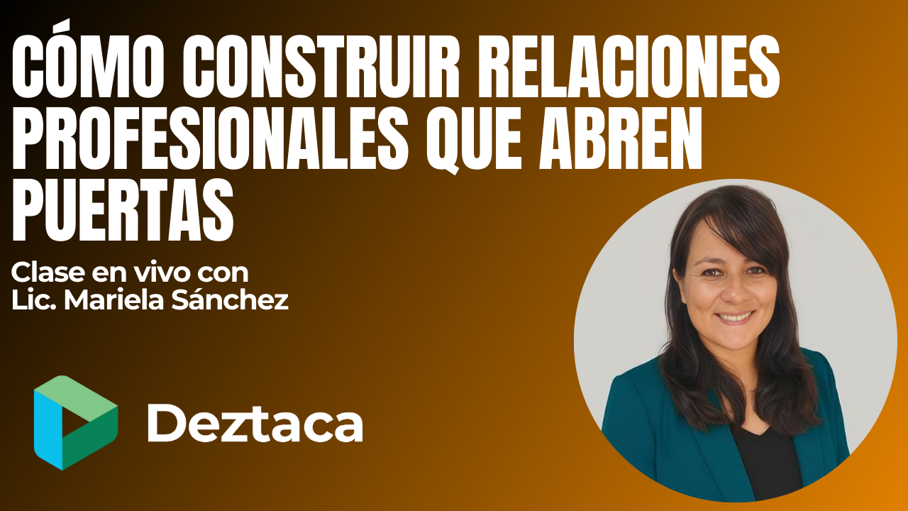 Imagen clase Cómo construir relaciones profesionales que abren puertas con Lic. Mariela Sánchez