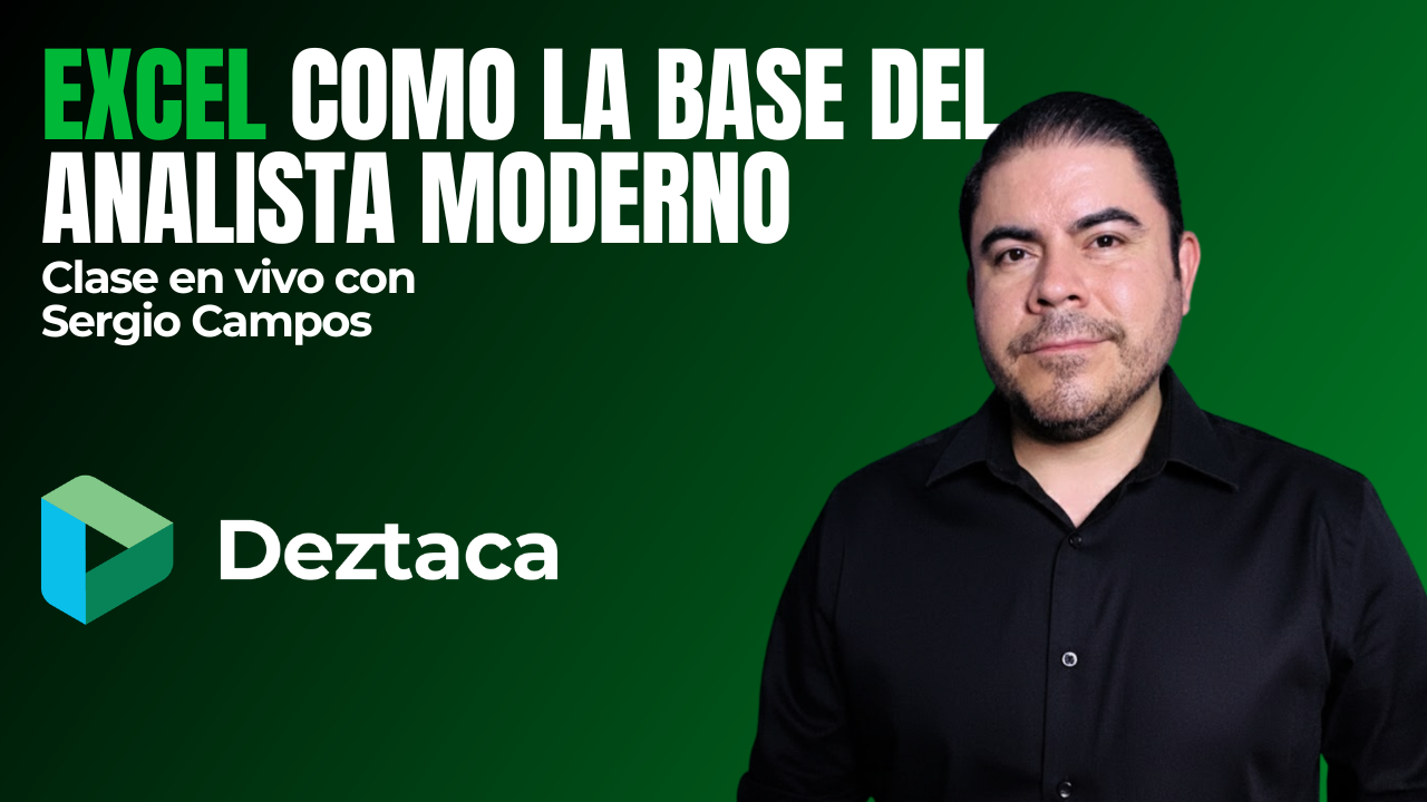 Excel como la base del Analista Moderno con Sergio Alejandro Campos