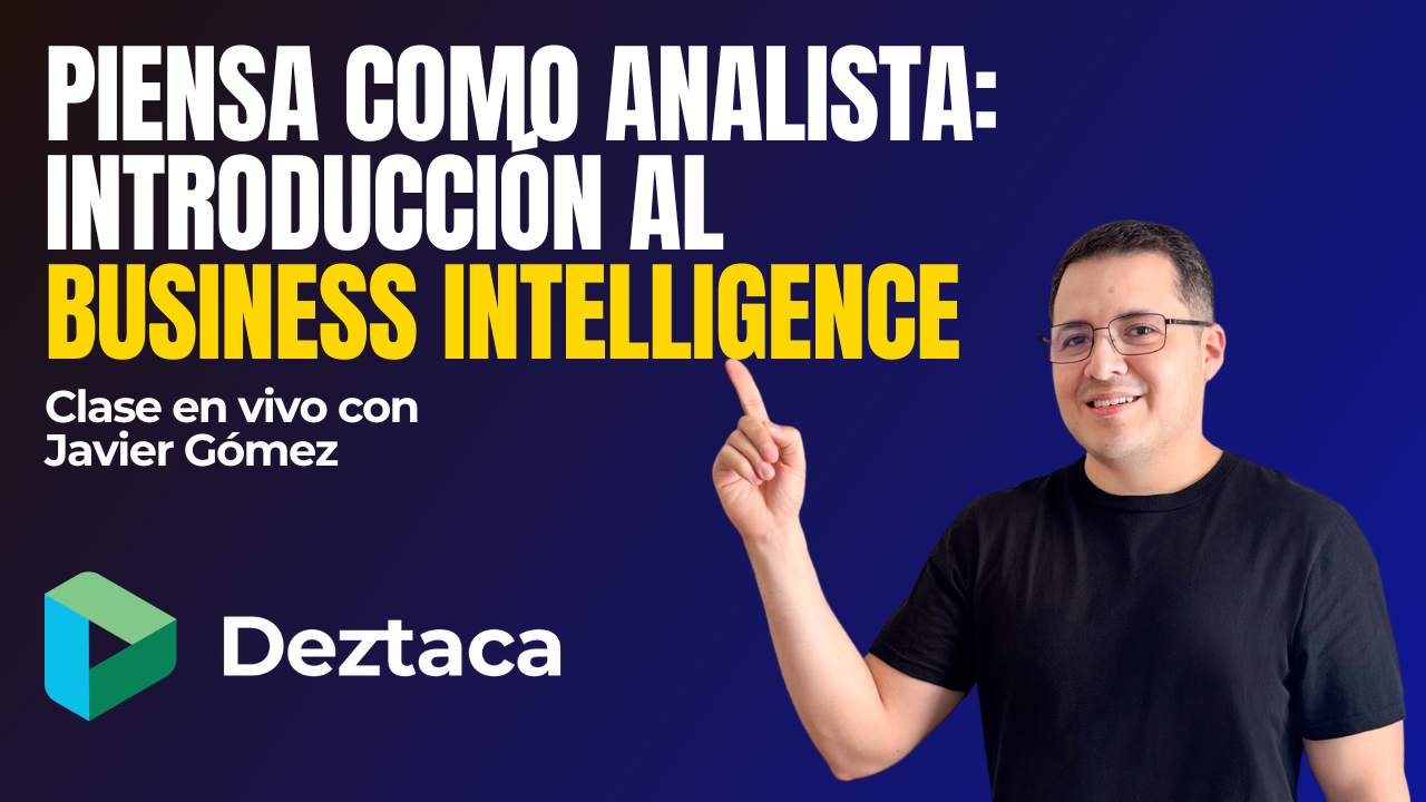 Piensa como Analista: Introducción al Business Intelligence con Javier Gómez