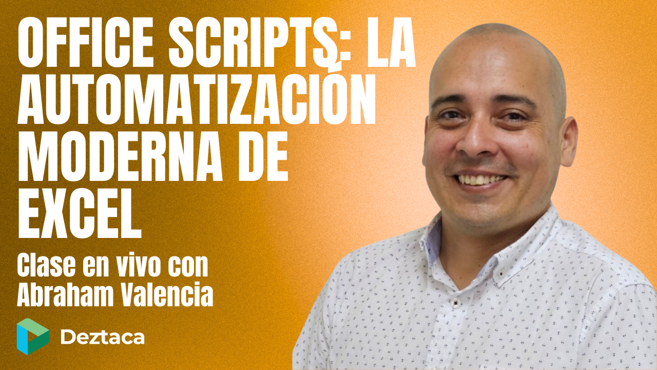 Office Scripts: la automatización moderna de Excel con Abraham Valencia