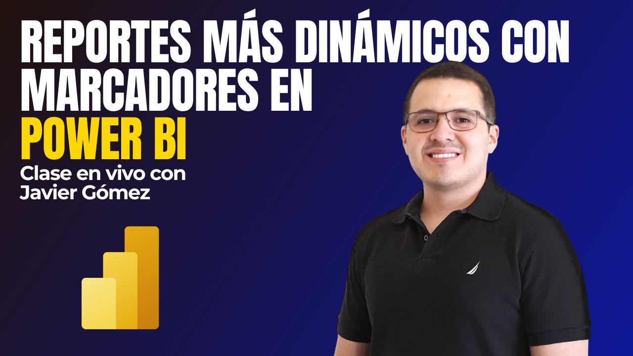 Reportes más Dinámicos con Marcadores en Power BI con Javier Gómez